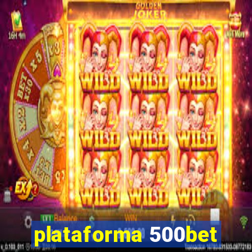 plataforma 500bet